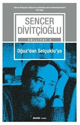 Oğuz`dan Selçuklu`ya - Külliyat 4