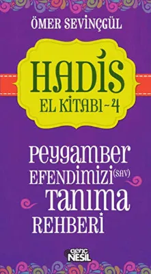 Hadis El Kitabı - 4: Peygamber Efendimizi sav Tanıma Rehberi
