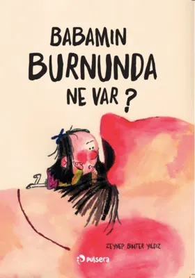 Babamın Burnunda Ne Var?