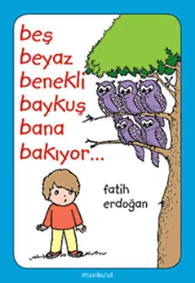 Beş Beyaz Benekli Baykuş Bana Bakıyor...