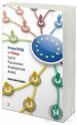 Avrupa Birliği ve Türkiye İşgücü Piyasalarının Karşılaştırmalı Analiz