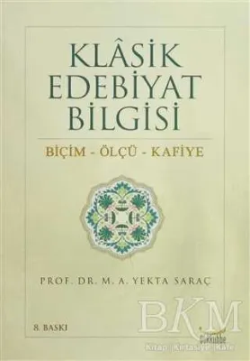 Klasik Edebiyat Bilgisi: Biçim - Ölçü - Kafiye