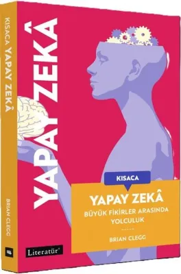 Kısaca Yapay Zeka - Büyük Fikirler Arasında Yolculuk