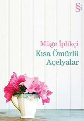 Kısa Ömürlü Açelyalar