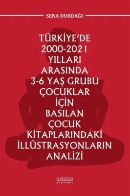 Türkiye'de 2000 - 2021 Yılları Arasında 3-6 Yaş Grubu Çocuklar İçin Basılan Çocuk Kitaplarındaki İll