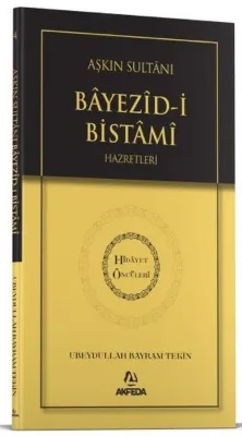 Aşkın Sultanı Beyazid-i Bistami Hazretleri - Hidayet Öncüleri 4