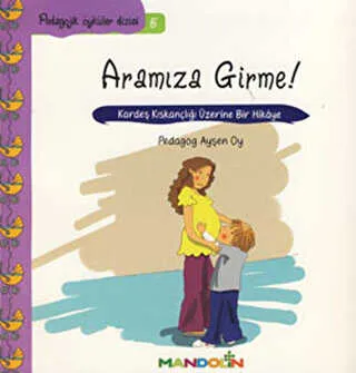 Pedagojik Öyküler Dizisi 5 - Annem ve Babamla Aramıza Girme!