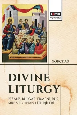 Divine Liturgy Bizans Bulgar Ermeni Rus Sırp ve Yunan Liturjileri