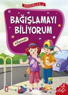 Bağışlamayı Biliyorum - Affetmek - Erdemler Serisi 2