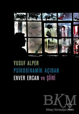 Psikodinamik Açıdan Enver Ercan ve Şiiri