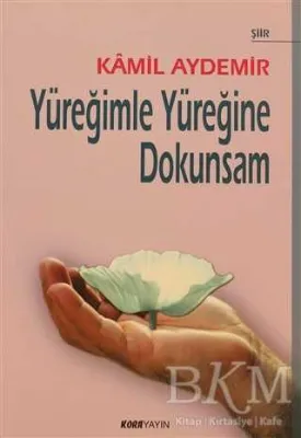 Yüreğimle Yüreğine Dokunsam