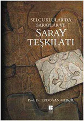 Selçuklular’da Saraylar ve Saray Teşkilatı