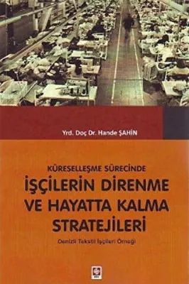 Küreselleşme Sürecinde İşçilerin Direnme ve Hayatta Kalma Stratejileri