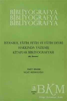 İstanbul, Fatih, Fetih ve Fatih Devri Hakkında Yazılmış Kitaplar Bibliyografyası