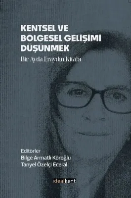 Kentsel ve Bölgesel Gelişimi Düşünmek - Bir Ayda Eraydın Kitabı