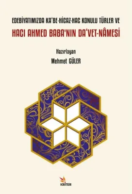 Edebiyatımızda Ka'be - Hicaz - Hac Konulu Türler ve Hacı Ahmed Baba'nın Da'vet-namesi