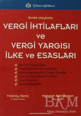 Örnek Olaylarla Vergi İhtilafları ve Vergi Yargısı İlke ve Esasları