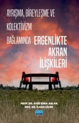 Ayrışma Bireyleşme ve Kolektivizm Bağlamında Ergenlikte Akran İlişkileri