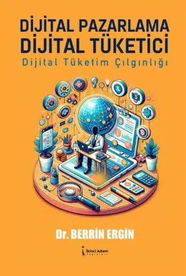 Dijital Pazarlama Dijital Tüketici - Dijital Tüketim Çılgınlığı