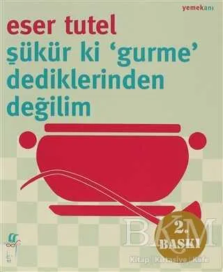 Şükür ki ’Gurme’ Dediklerinden Değilim
