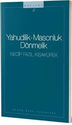 Yahudilik - Masonluk Dönmelik : 102 - Necip Fazıl Bütün Eserleri