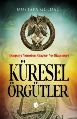 Küresel Örgütler: Dünyayı Yöneten Güçler ve Gizemleri