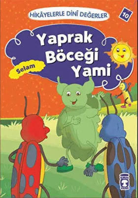 Hikayelerle Dini Değerler 10 - Yaprak Böceği Yami Selam
