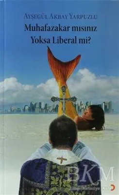 Muhafazakar mısınız Yoksa Liberal mi?