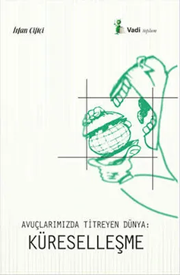 Avuçlarımızda Titreyen Dünya: Küreselleşme