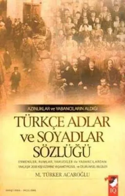 Azınlıklar ve Yabancıların Aldığı Türkçe Adlar ve Soyadlar Sözlüğü