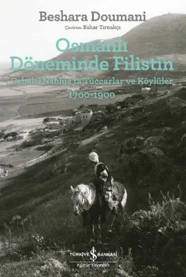 Osmanlı Döneminde Filistin: Cebel - i Nablus'ta Tüccarlar ve Köylüler 1700 - 1900
