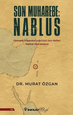 Son Muharebe: Nablus - Osmanlı İmparatorluğu'nun Son Nefesi Nablus Muharebesi