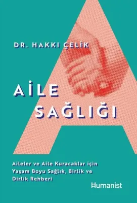 Aile Sağlığı: Aileler ve Aile Kuracaklar İçin Yaşam Boyu Sağlık Birlik ve Dirlik Rehberi