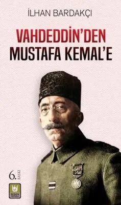 Vahdeddin’den Mustafa Kemal’e