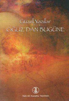 Güzel Yazılar - Oğuz’dan Bugüne