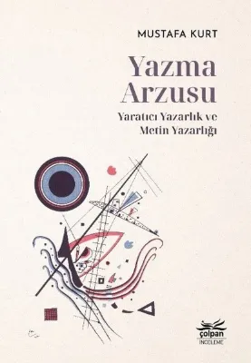 Yazma Arzusu: Yaratıcı Yazarlık ve Metin Yazarlığı