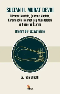 Sultan 2. Murat Devri: Düzmece Mustafa Şehzade Mustafa Karamanoğlu Mehmet Bey Mücadeleleri ve Ayasofya Üzerine