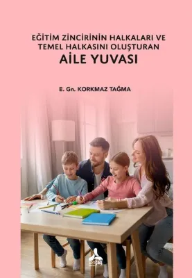 Eğitim Zincirinin Halkaları ve Temel Halkasını Oluşturan Aile Yuvası