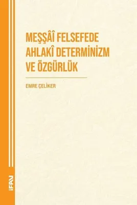 Meşşai Felsefede Ahlaki Deteminizm ve Özgürlük