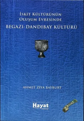 İskit Kültürünün Oluşum Evresinde Begazı - Dandıbay Kültürü