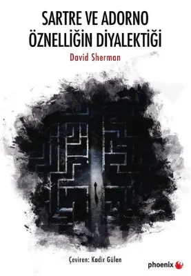 Sartre ve Adorno Öznelliğin Diyalektiği