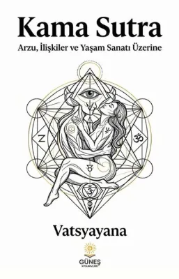 Kama Sutra - Arzu İlişkiler ve Yaşam Sanatı Üzerine