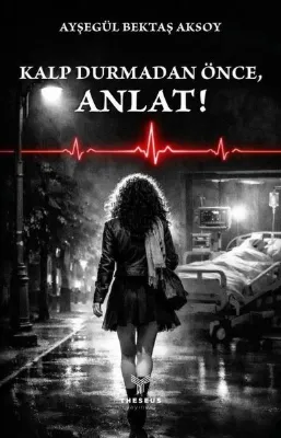 Kalp Durmadan Önce Anlat!