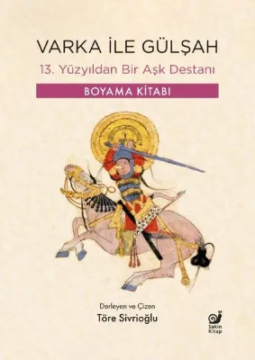 Varka İle Gülşah - 13. Yüzyıldan Bir Aşk Destanı - Boyama Kitabı