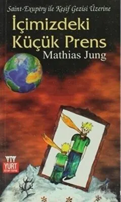 İçimizdeki Küçük Prens Saint - Exupery ile Keşif Gezisi Üzerine