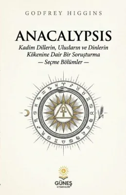 Anacalypsis - Kadim Dillerin Ulusların ve Dinlerin Kökenine Dair Bir Soruşturma Seçme Bölümler