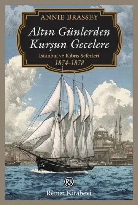 Altın Günlerden Kurşun Gecelere - İstanbul ve Kıbrıs Seferleri (1874 - 1878)