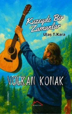 Kuzeyde Bir Zamanlar: Volkan Konak