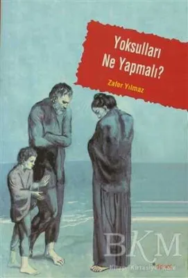 Yoksulları Ne Yapmalı?