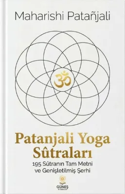 Patanjali Yoga Sütraları - 195 Sütranın Tam Metni ve Genişletilmiş Şerhi